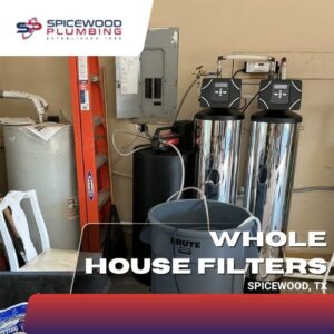 Spicewood Plumbing whole-house water filtration installation service in Spicewood, TX